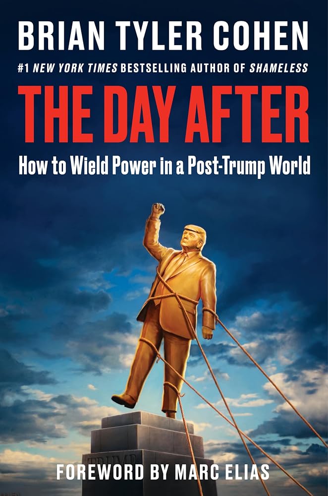 The Day After: How to Wield Power in a Post-Trump World – A Progressive Political Playbook on Saving Democracy from the #1 New York Times Bestselling Author of Shameless cover image