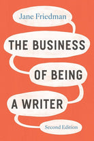 The Business of Being a Writer, Second Edition (Chicago Guides to Writing, Editing, and Publishing) cover image