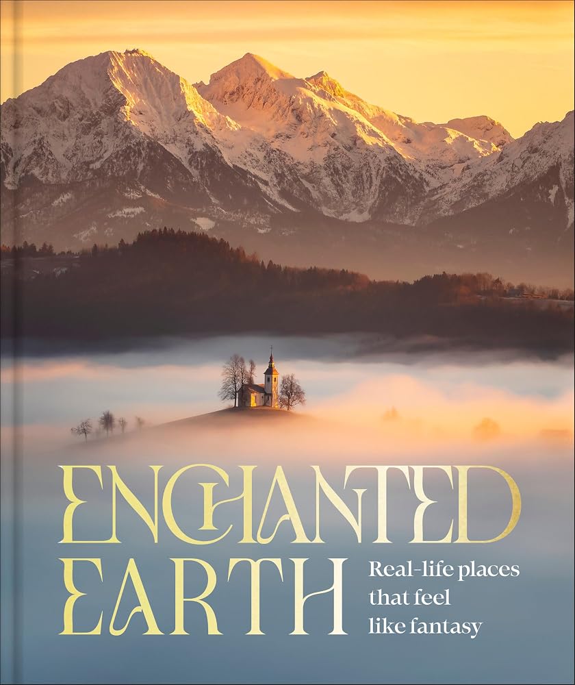 Enchanted Earth: Real-Life Places That Feel Like Fantasy cover image