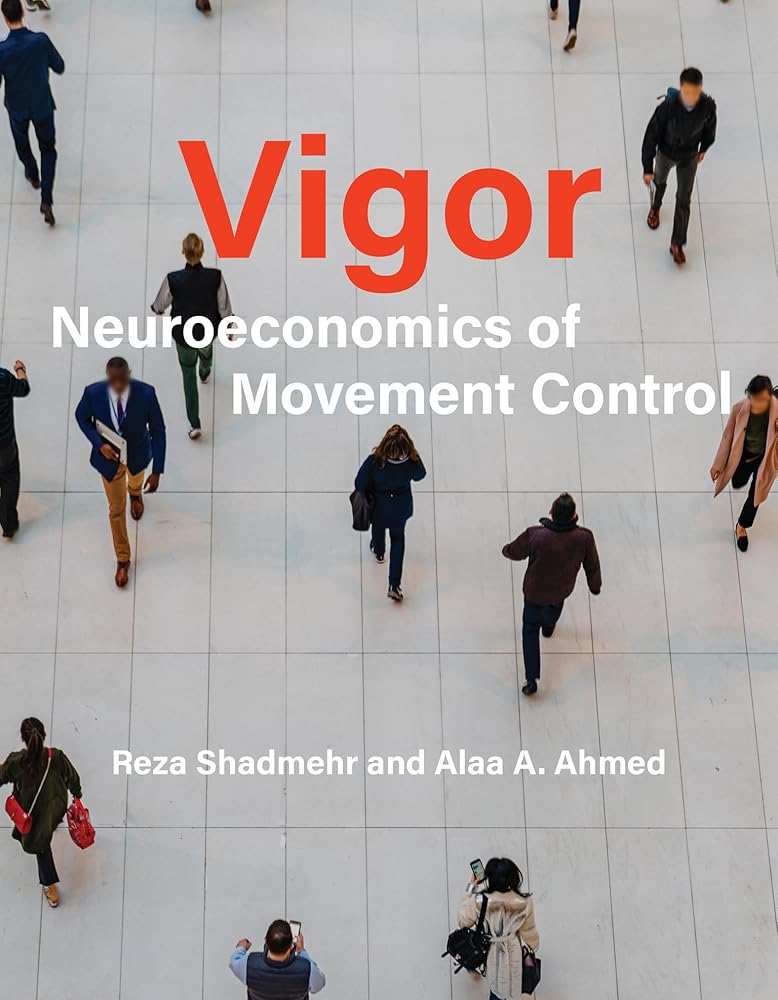 Vigor: Neuroeconomics of Movement Control cover image