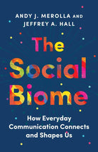 The Social Biome: How Everyday Communication Connects and Shapes Us cover image