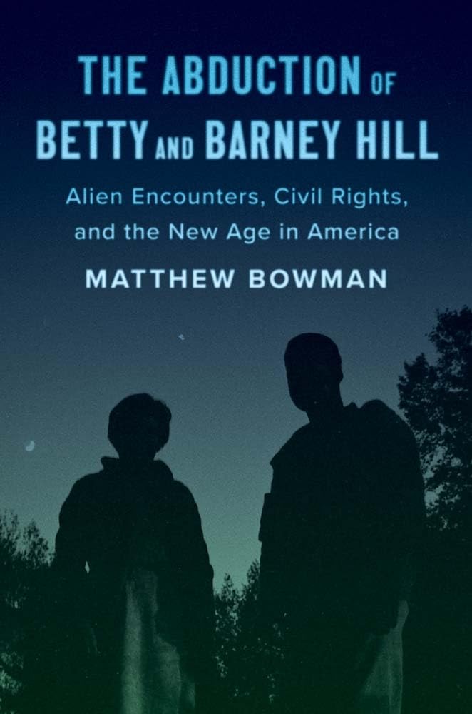 The Abduction of Betty and Barney Hill: Alien Encounters, Civil Rights, and the New Age in America cover image