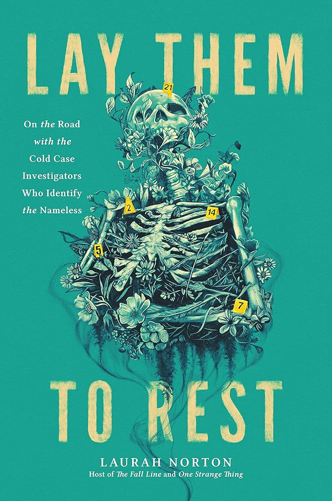 Lay Them to Rest: On the Road with the Cold Case Investigators Who Identify the Nameless cover image