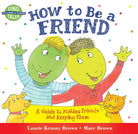How to Be a Friend: A Guide to Making Friends and Keeping Them (Dino Tales: Life Guides for Families) cover image