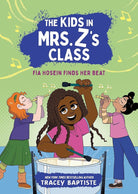 The Kids in Mrs. Z's Class: Fia Hosein Finds Her Beat cover image