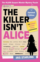 The Killer Isn't Alice: The Bestselling Murder Mystery Puzzle Book - 46,600 Suspects, 1 Killer. Can You Solve the Crime? cover image