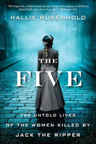 The Five: The Untold Lives of the Women Killed by Jack the Ripper cover image