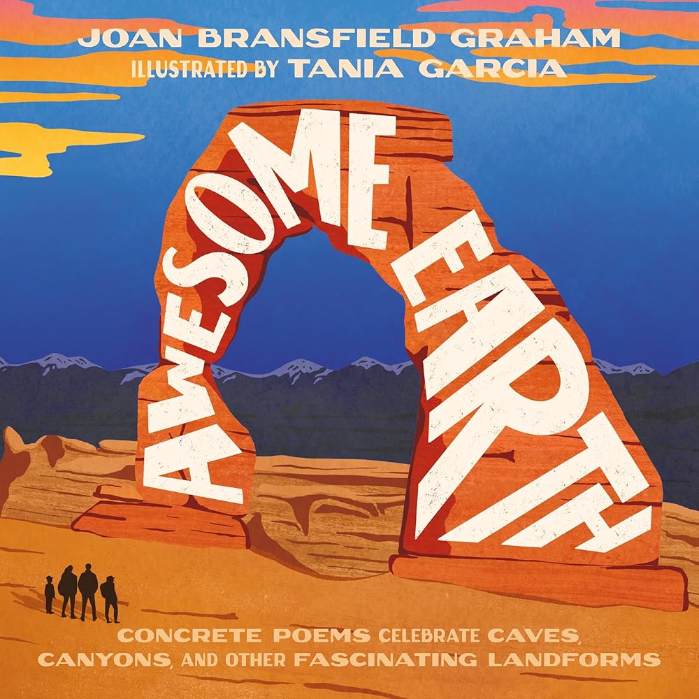 Awesome Earth: Concrete Poems Celebrate Caves, Canyons, and Other Fascinating Landforms cover image