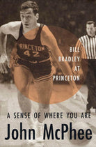 A Sense of Where You Are: Bill Bradley at Princeton cover image