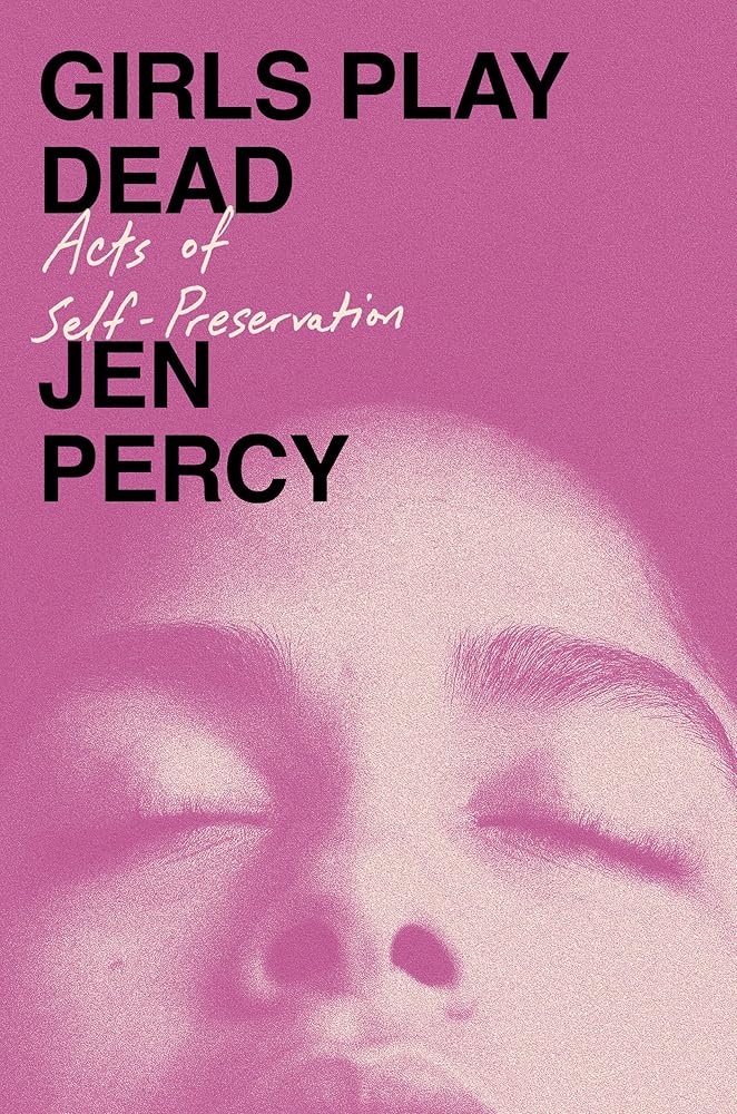 Girls Play Dead: Acts of Self-Preservation cover image