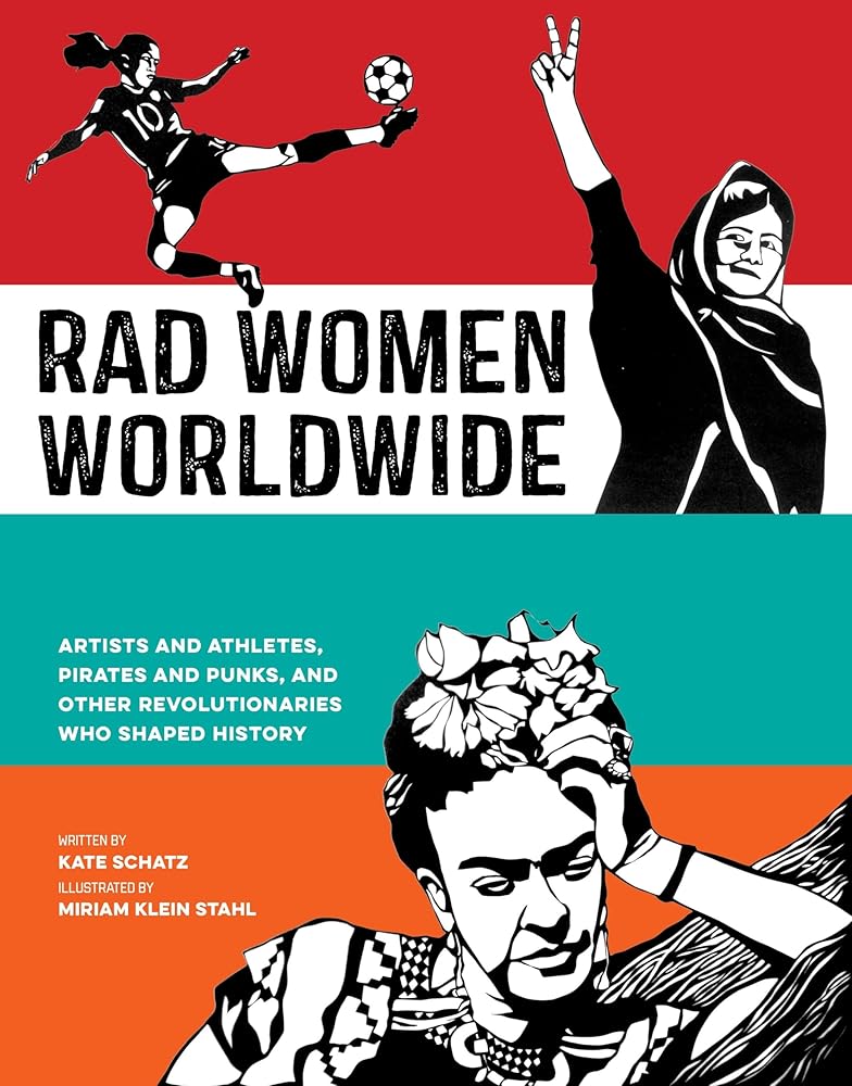 Rad Women Worldwide: Artists and Athletes, Pirates and Punks, and Other Revolutionaries Who Shaped History cover image