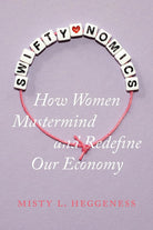 Swiftynomics: How Women Mastermind and Redefine Our Economy cover image