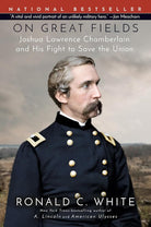 On Great Fields: Joshua Lawrence Chamberlain and His Fight to Save the Union cover image