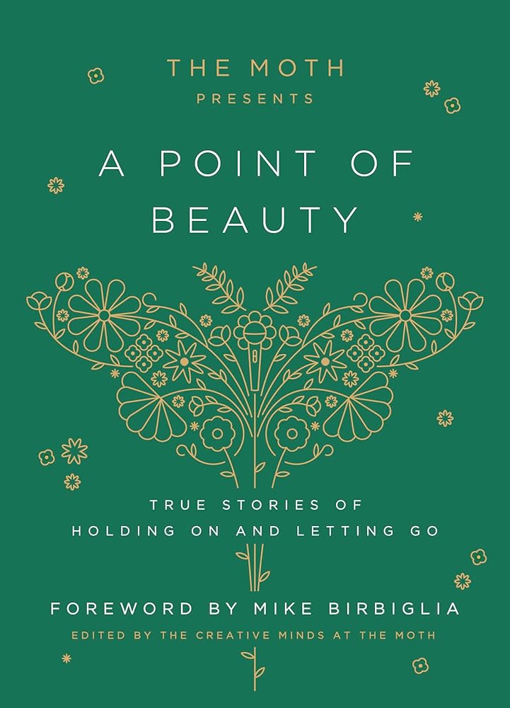 The Moth Presents: A Point of Beauty: True Stories of Holding On and Letting Go cover image