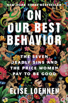 On Our Best Behavior: The Seven Deadly Sins and the Price Women Pay to Be Good cover image