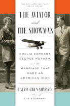 The Aviator and the Showman: Amelia Earhart, George Putnam, and the Marriage that Made an American Icon cover image