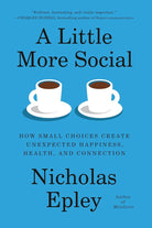 A Little More Social: How Small Choices Create Unexpected Happiness, Health, and Connection cover image