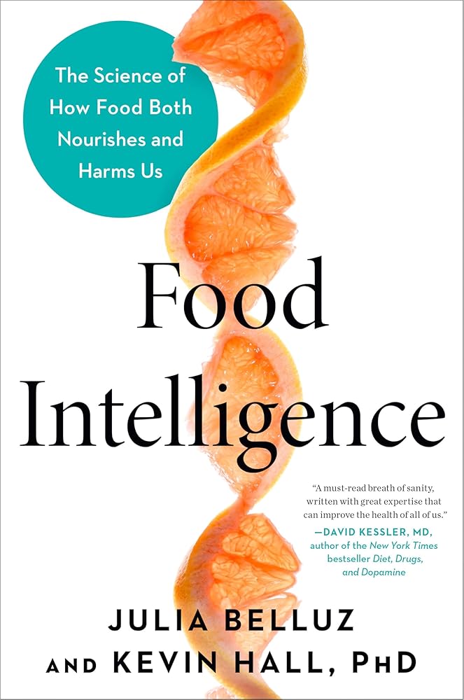 Food Intelligence: The Science of How Food Both Nourishes and Harms Us cover image