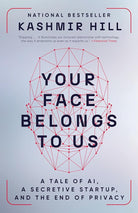 Your Face Belongs to Us: A Tale of AI, a Secretive Startup, and the End of Privacy cover image