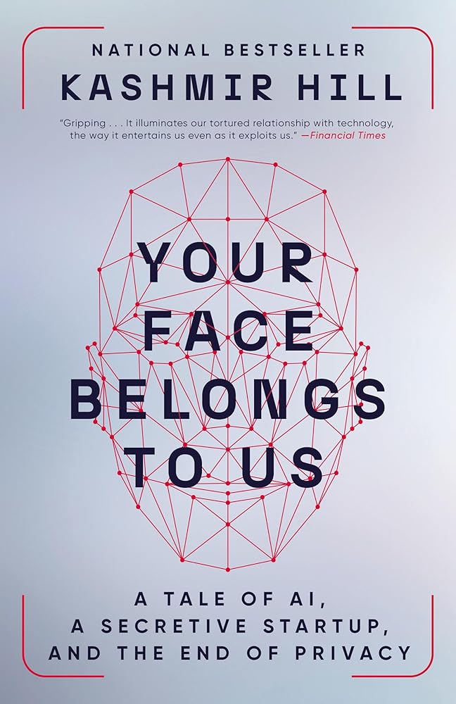 Your Face Belongs to Us: A Tale of AI, a Secretive Startup, and the End of Privacy cover image