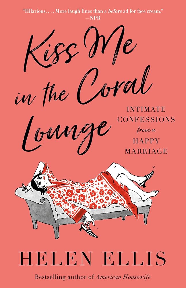 Kiss Me in the Coral Lounge: Intimate Confessions from a Happy Marriage cover image