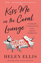 Kiss Me in the Coral Lounge: Intimate Confessions from a Happy Marriage cover image