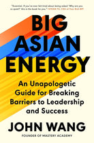 Big Asian Energy: An Unapologetic Guide for Breaking Barriers to Leadership and Success cover image