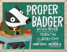 Proper Badger Would Never Trash the Classroom! cover image
