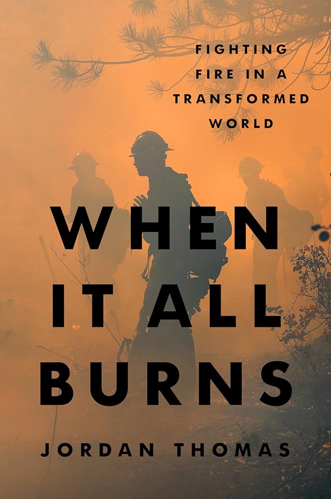 When It All Burns: Fighting Fire in a Transformed World cover image