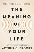 The Meaning of Your Life: Finding Purpose in an Age of Emptiness cover image