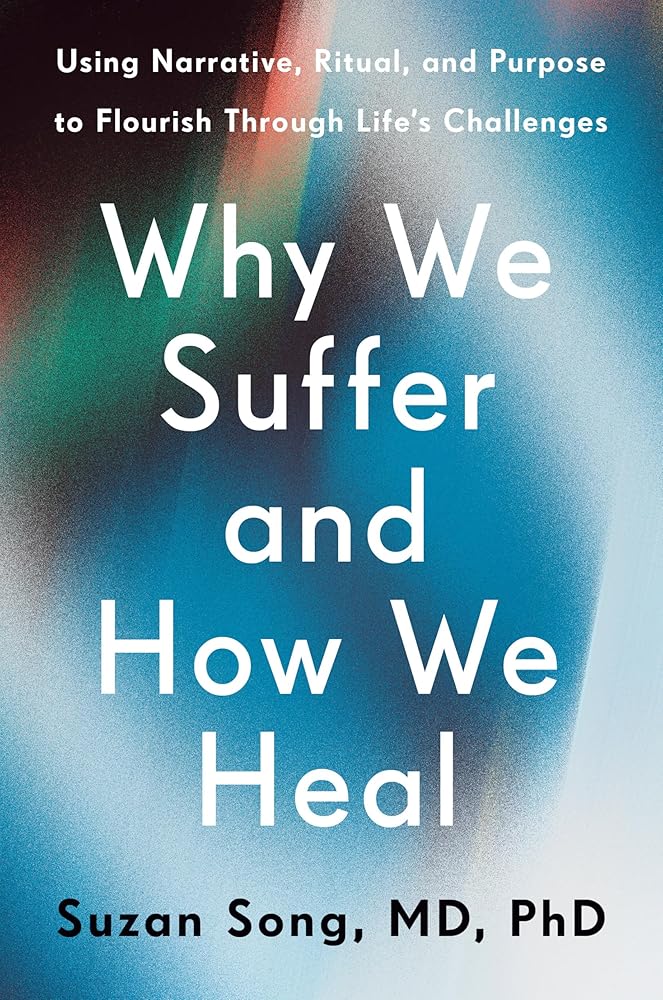 Why We Suffer and How We Heal: Using Narrative, Ritual, and Purpose to Flourish Through Life's Challenges cover image