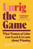 Unrig the Game: What Women of Color Can Teach Everyone About Winning cover image