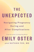 The Unexpected: Navigating Pregnancy During and After Complications (The ParentData Series) cover image