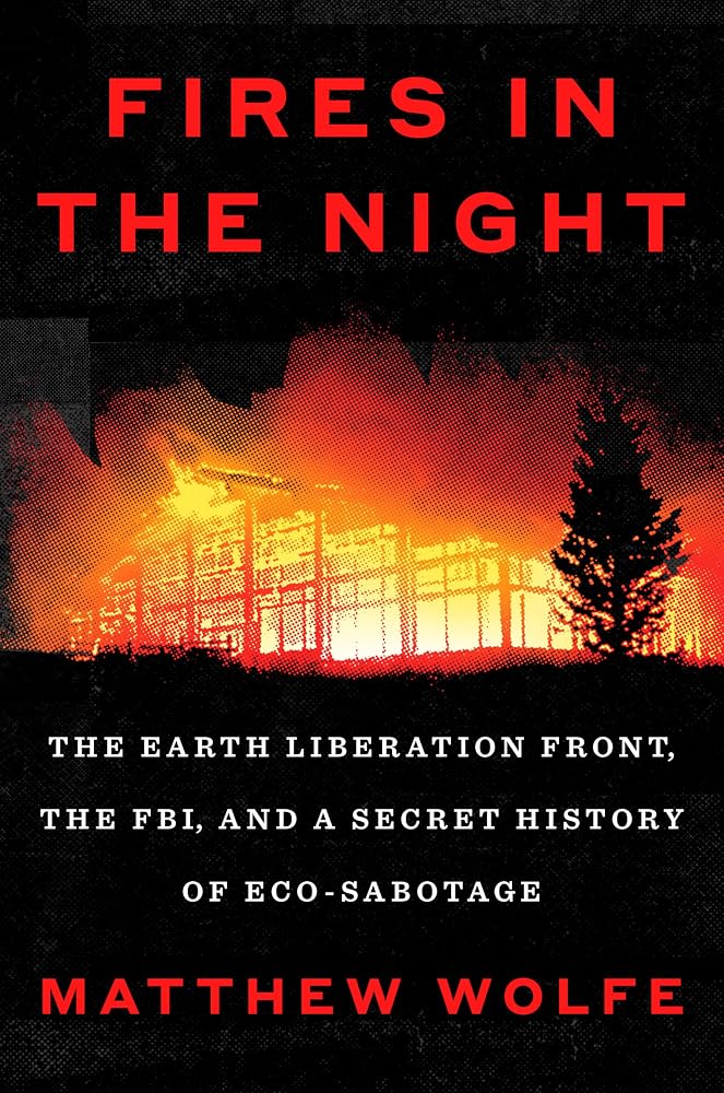 Fires in the Night: The Earth Liberation Front, the FBI, and a Secret History of Eco-Sabotage cover image