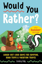 Would You Rather? Summer Edition: Laugh-Out-Loud Game for Camping, Road Trips, and Vacation Travel cover image