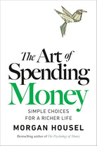 The Art of Spending Money: Simple Choices for a Richer Life cover image