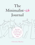 The Minimalist-ish Journal: Buy Less, Live Better, and Find Joy in What You Already Have cover image