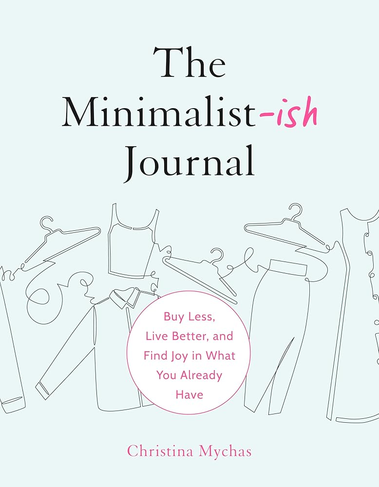 The Minimalist-ish Journal: Buy Less, Live Better, and Find Joy in What You Already Have cover image