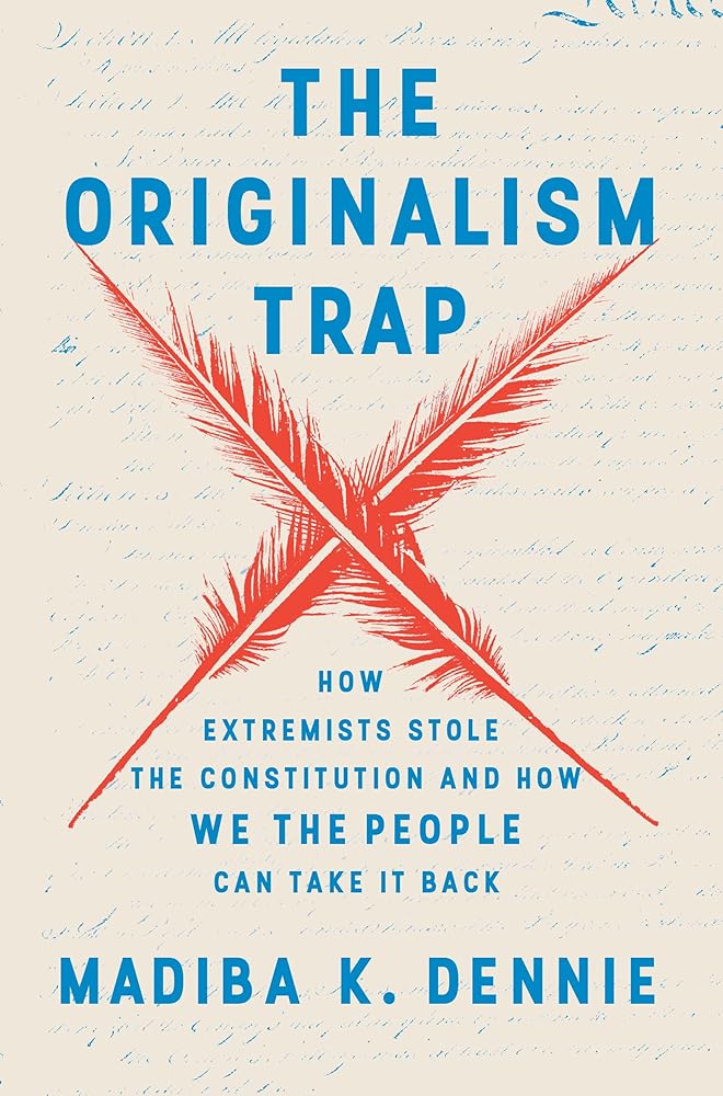 The Originalism Trap: How Extremists Stole the Constitution and How We the People Can Take It Back cover image