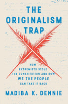 The Originalism Trap: How Extremists Stole the Constitution and How We the People Can Take It Back cover image