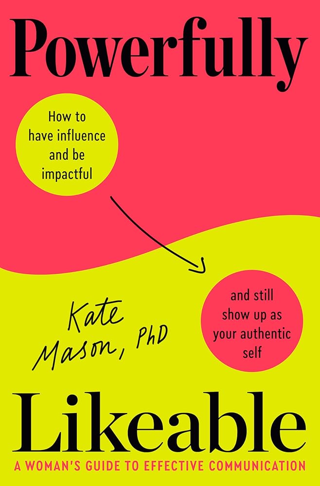 Powerfully Likeable: A Woman's Guide to Effective Communication cover image