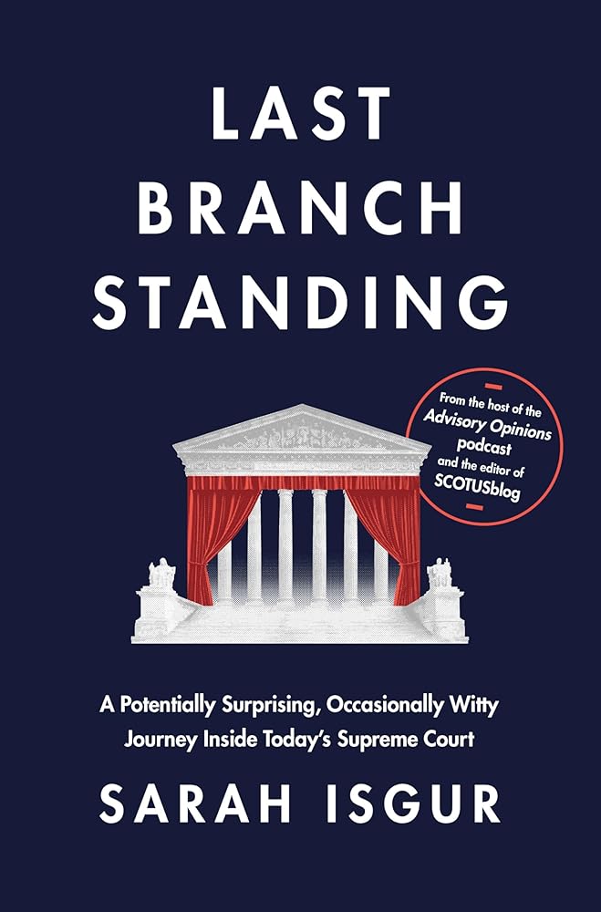 Last Branch Standing: A Potentially Surprising, Occasionally Witty Journey Inside Today's Supreme Court cover image
