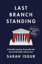 Last Branch Standing: A Potentially Surprising, Occasionally Witty Journey Inside Today's Supreme Court cover image