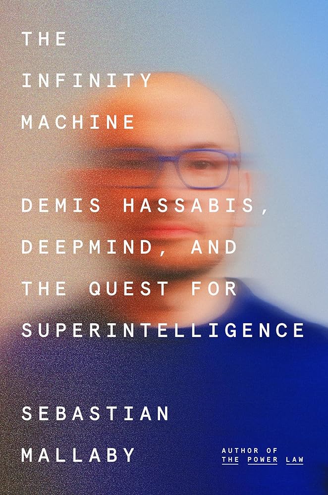 The Infinity Machine: Demis Hassabis, DeepMind, and the Quest for Superintelligence cover image