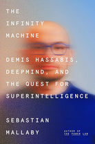 The Infinity Machine: Demis Hassabis, DeepMind, and the Quest for Superintelligence cover image