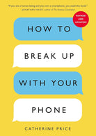 How to Break Up with Your Phone, Revised Edition: The 30-Day Digital Detox Plan cover image