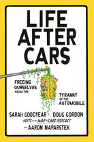Life After Cars: Freeing Ourselves from the Tyranny of the Automobile cover image