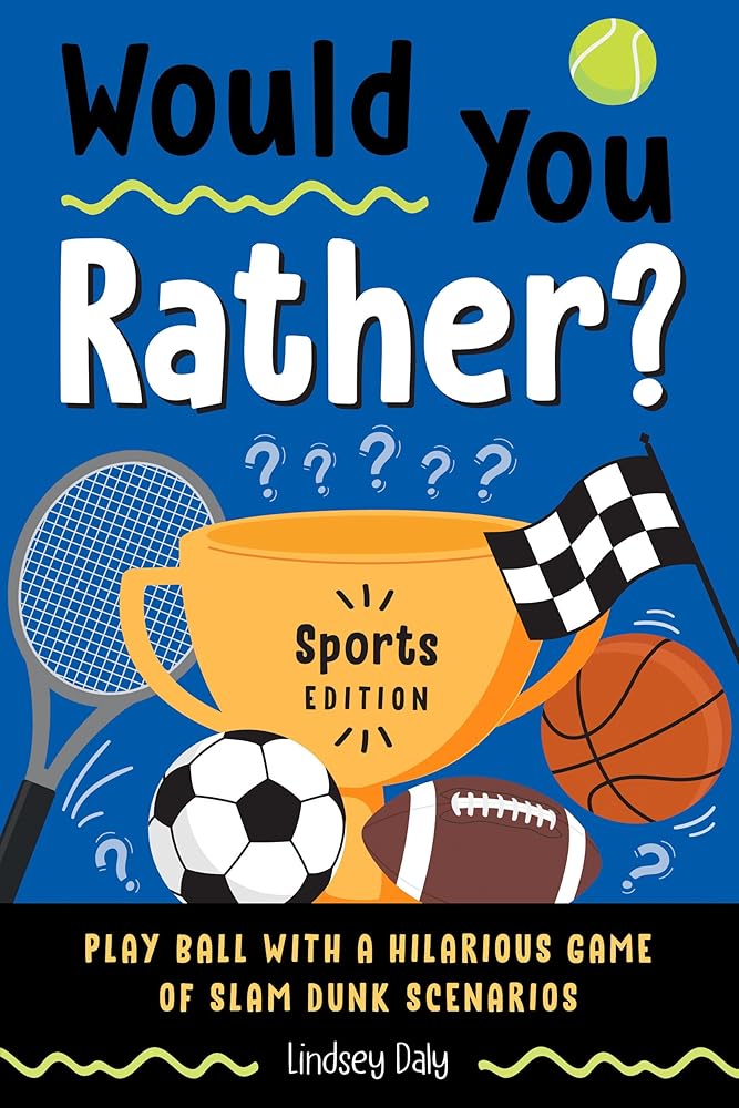 Would You Rather? Sports Edition: Play Ball with a Hilarious Game of Slam Dunk Scenarios cover image