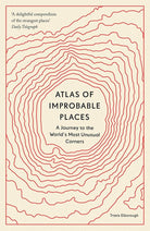 Atlas of Improbable Places: A Journey to the World's Most Unusual Corners (Unexpected Atlases) cover image