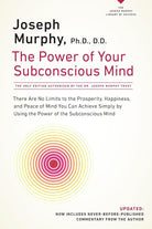 The Power of Your Subconscious Mind: There Are No Limits to the Prosperity, Happiness, and Peace of Mind You Can Achieve Simply by Using the Power of the Subconscious Mind, Updated cover image